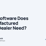 What Software Does a Manufactured Home Dealer Need? By Derrick Rock, co-founder of MHTrack